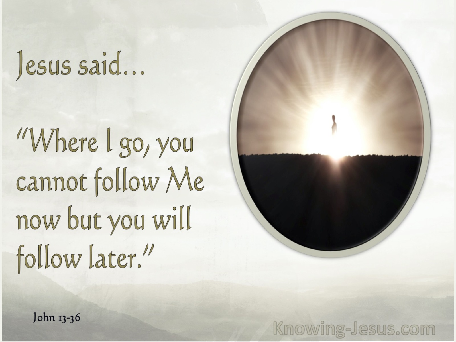 John 13:36 Where Are You Going (beige)